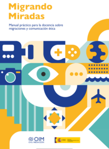 Migrando miradas. Manual práctico para la docencia sobre migraciones y comunicación ética